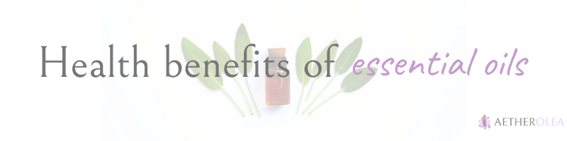 Health Benefits of Essential Oils