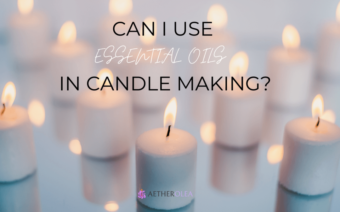 Can I use Essential oils in candle making