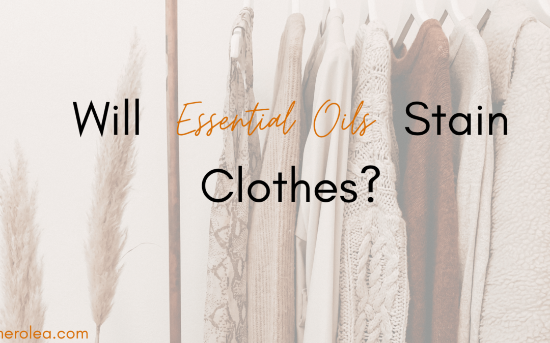 Will Essential oils stain clothes