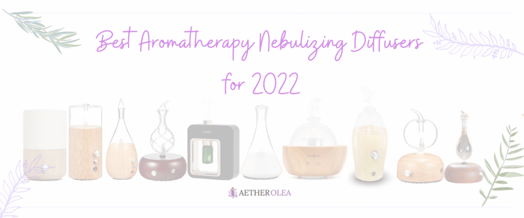 Best Aromatherapy Nebulizing Diffusers for 2022